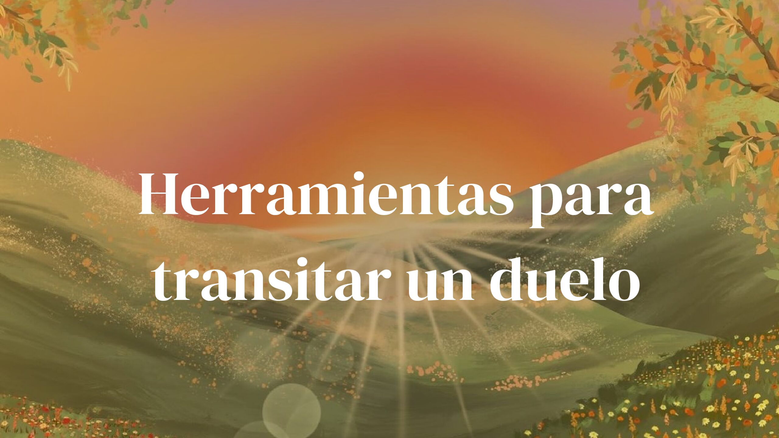 Herramientas para transitar un duelo amorosamente